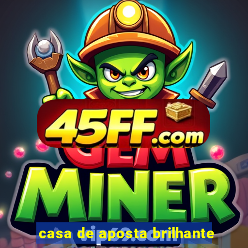 casa de aposta brilhante